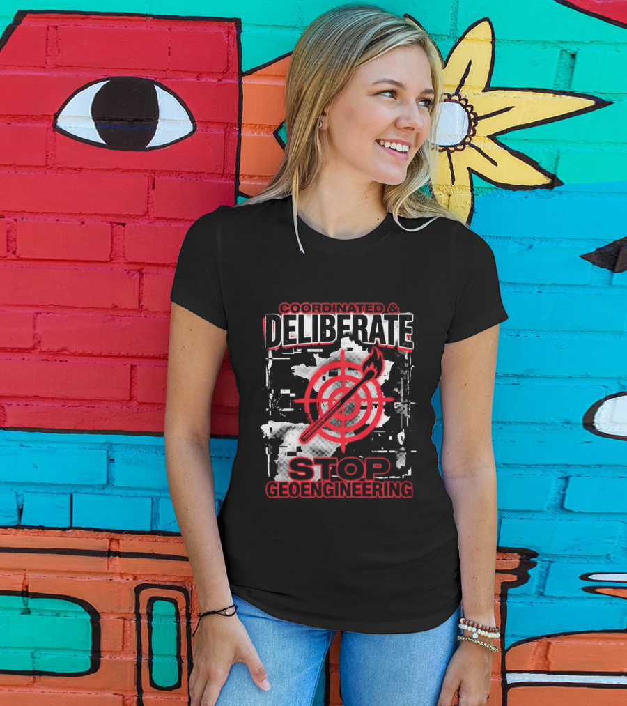 Coordinated Deliberate Stop Geoengineering Arson Protest T-Shirt