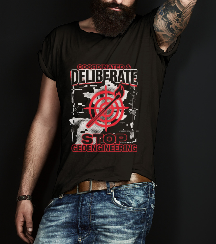 Coordinated Deliberate Stop Geoengineering Arson Protest T-Shirt