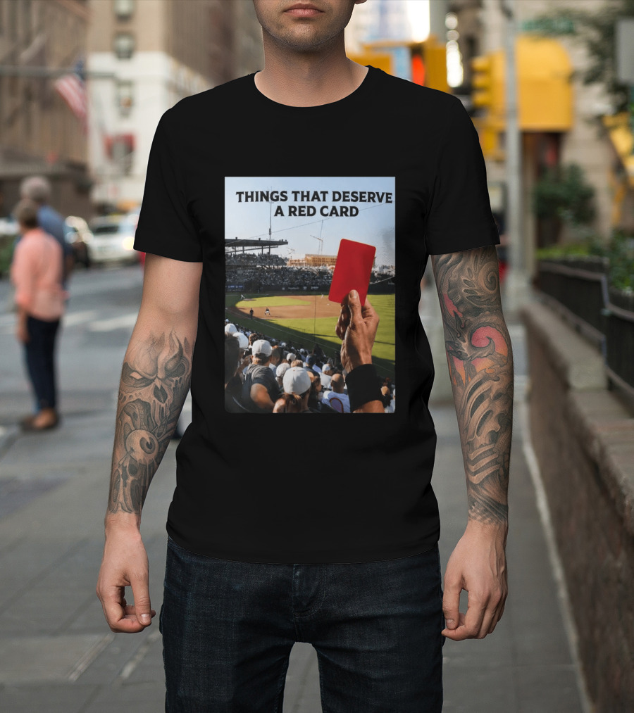 Things That Deserve A Red Card Baseball Stadium Humor T-Shirt