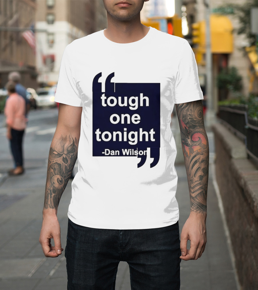 Dan Wilson Tough One Tonight Seattle Mariners Motivational T-Shirt