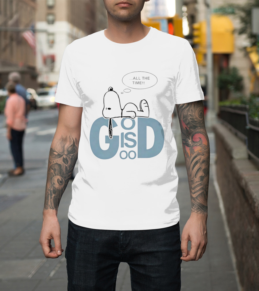 God Is Good All The Time Snoopy Peanuts Comic Character Inspirational Message T-Shirt