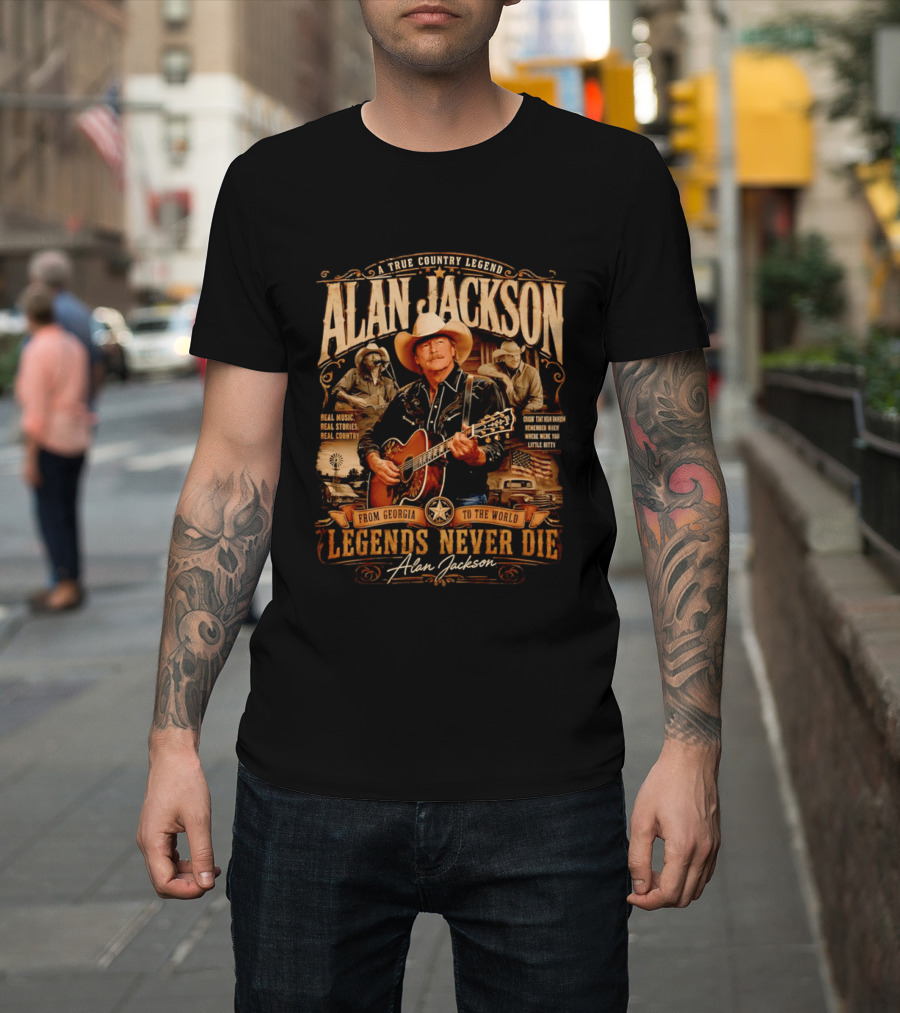 A True Country Legend Alan Jackson Real Music Real Stories Legends Never Die From Georgia To The World T-Shirt