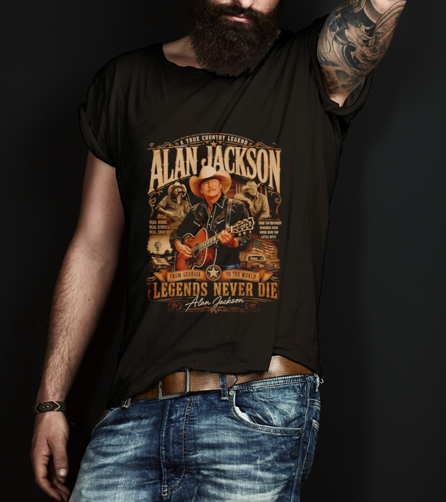 A True Country Legend Alan Jackson Real Music Real Stories Legends Never Die From Georgia To The World T-Shirt