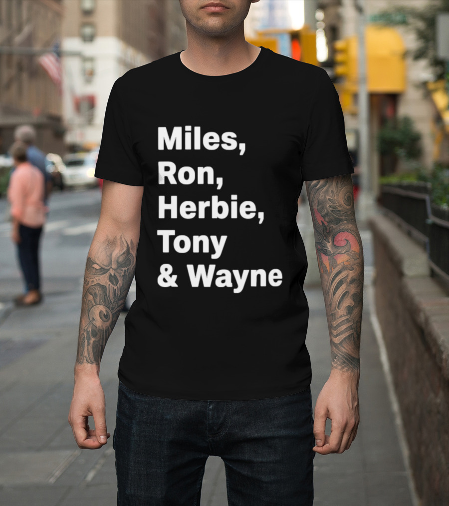 Miles Ron Herbie Tony Wayne T-Shirt