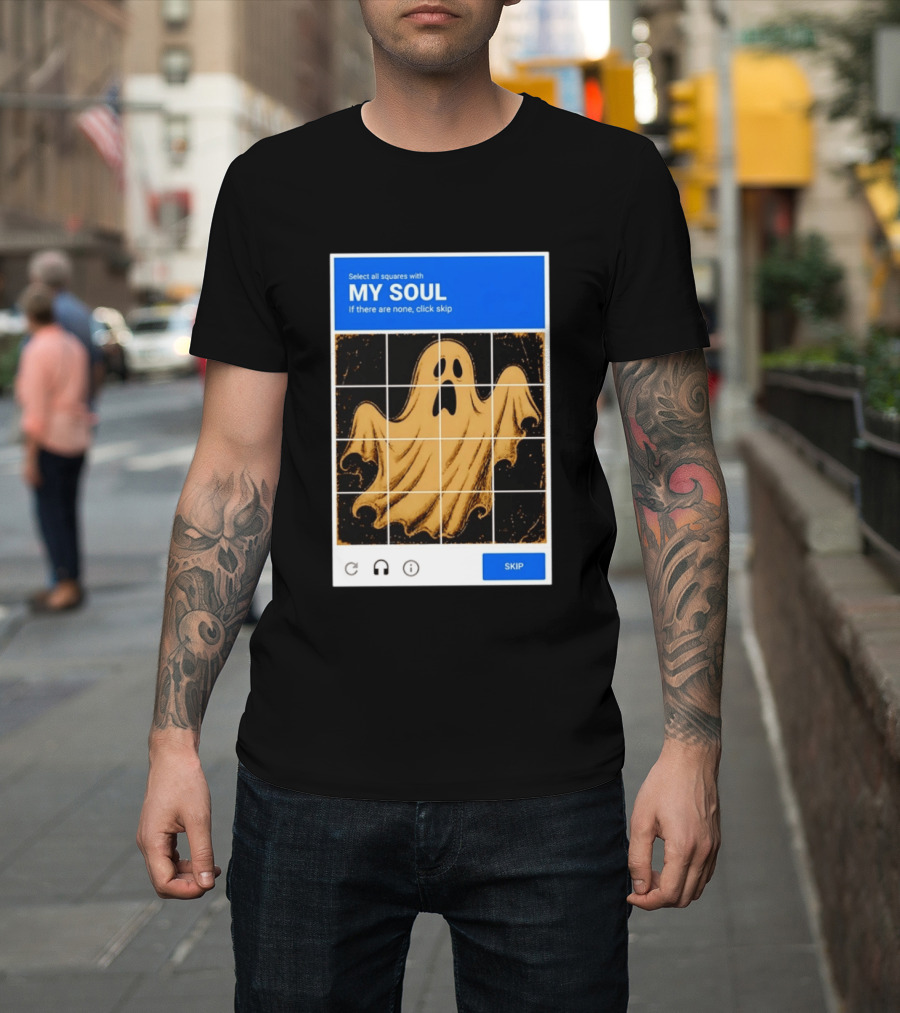 My Soul Ghost Captcha Meme Select All Squares Internet Humor T-Shirt