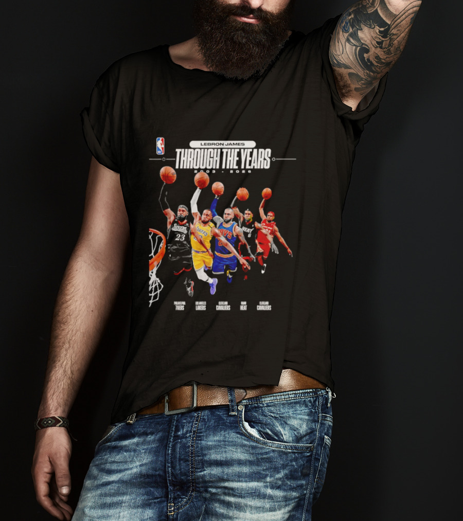 NBA LeBron James Through The Years 2003 2026 Philadelphia 76ers Lakers Cavaliers Heat T-Shirt