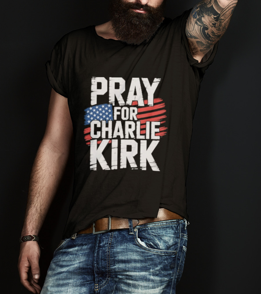 Pray For Charlie Kirk American Flag T-Shirt