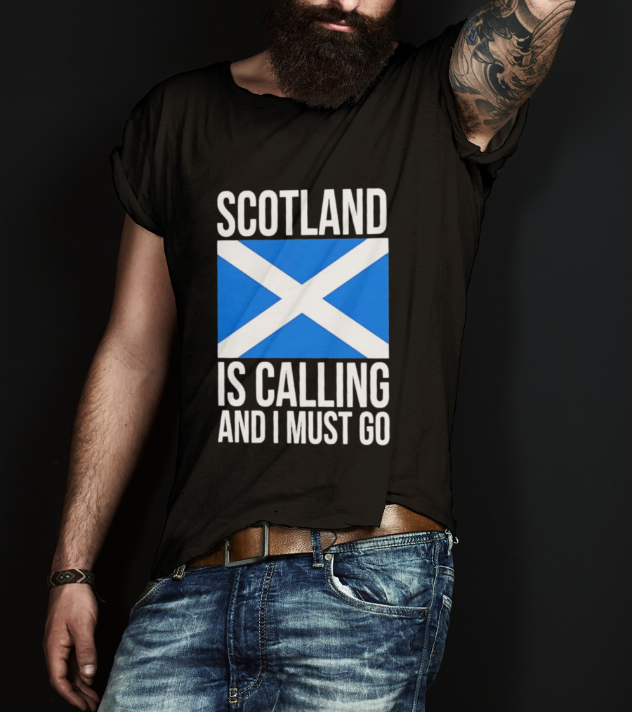 Scotland Is Calling And I Must Go Saint Andrew's Cross Flag T-Shirt