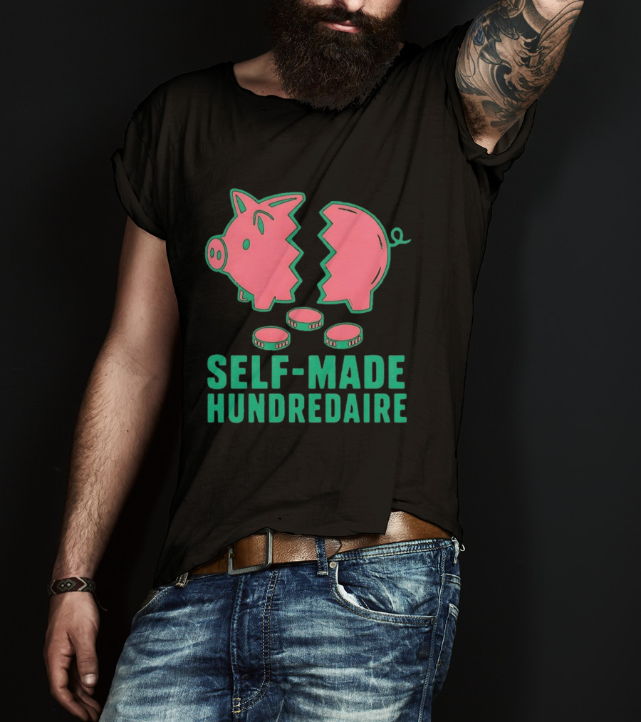 Self Made Hundredaire Piggy Bank Savings Motivation T-Shirt