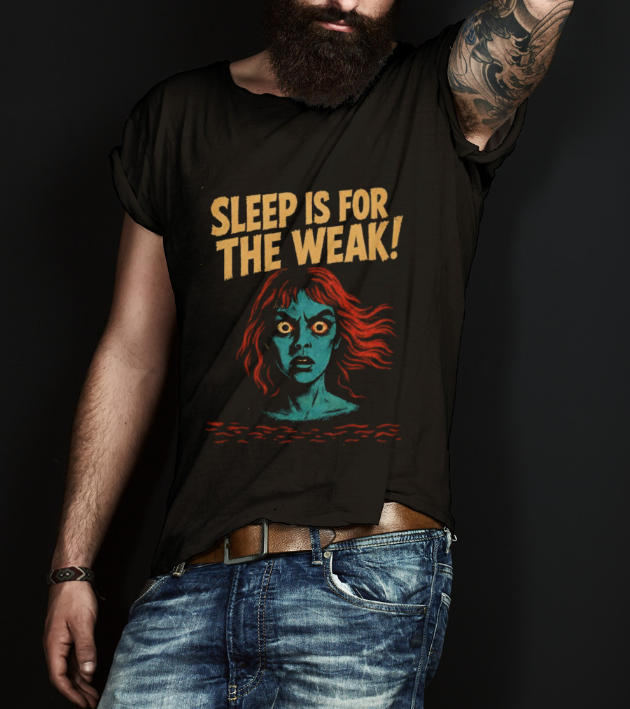 Sleep Is For The Weak Horror Insomnia Scary T-Shirt