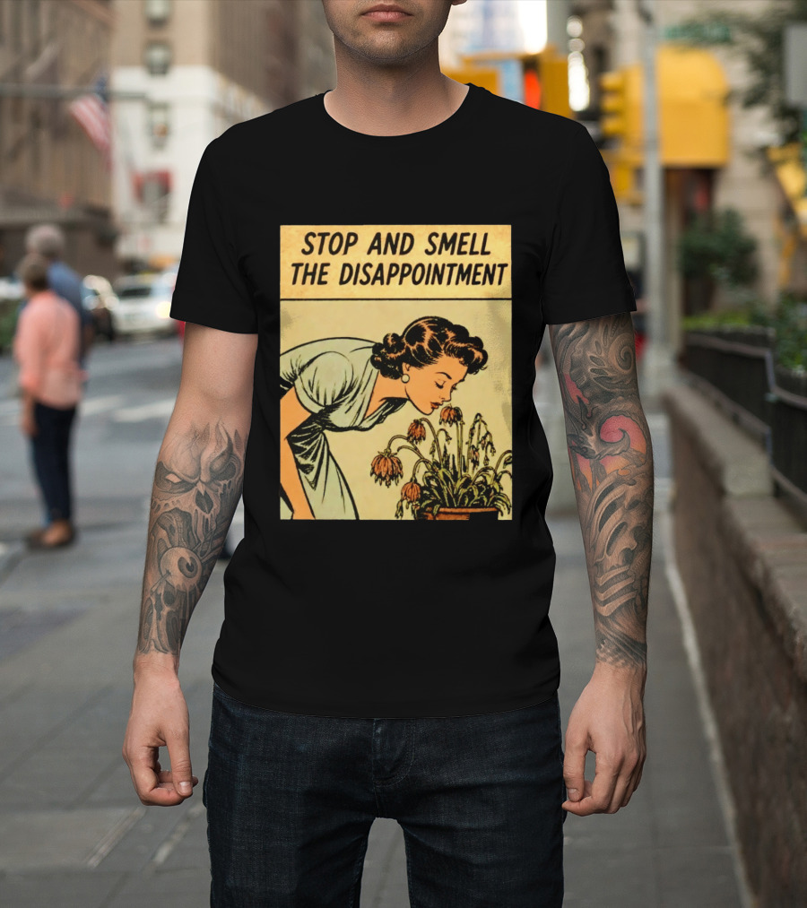 Stop And Smell The Disappointment Vintage Comic Humor T-Shirt