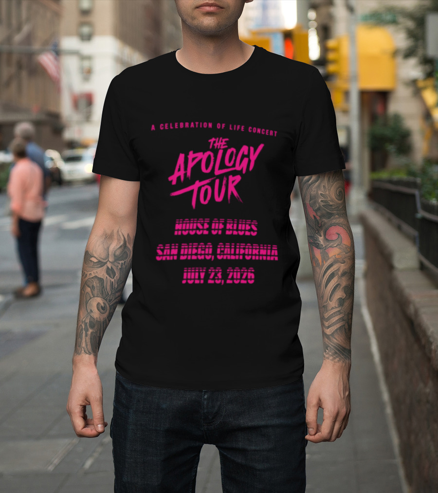 The Apology Tour House Of Blues San Diego California July 23 2026 A Celebration Of Life Concert T-Shirt
