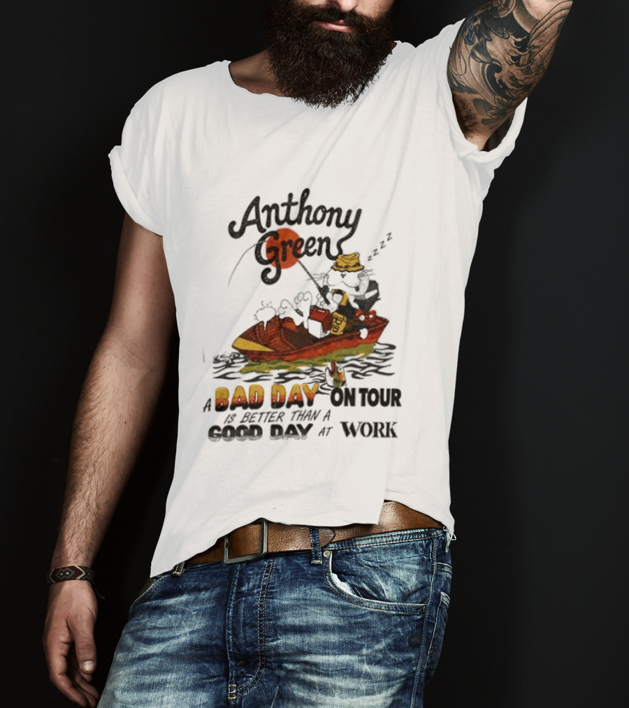 Anthony Green Bad Day On Tour Better Than Work Cat Fishing 2026 T-Shirt