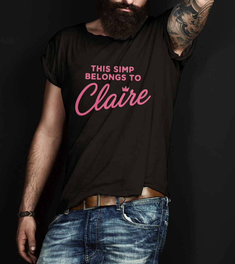 This Simp Belongs To Claire Pink Text With Crown T-Shirt