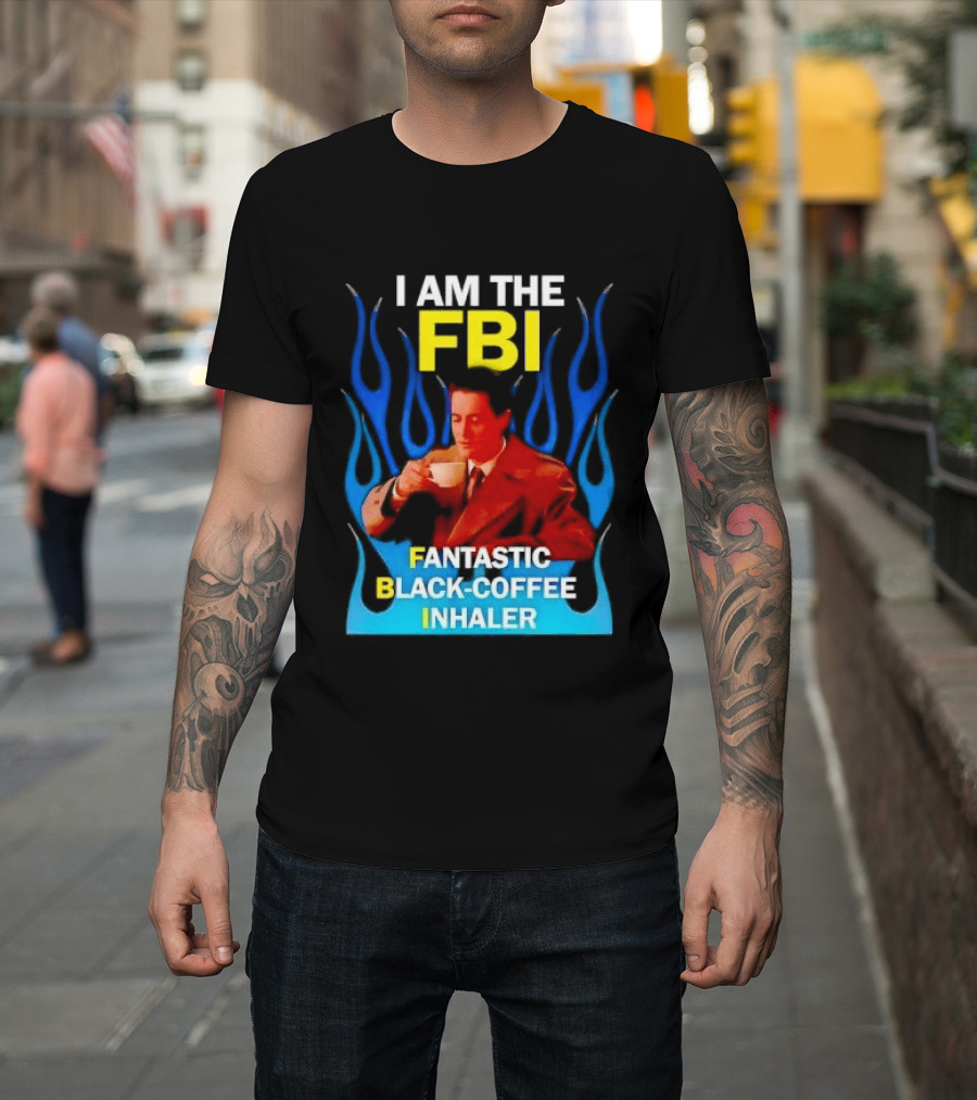 I Am The FBI Fantastic Black Coffee Inhaler Special Agent Dale Cooper T-Shirt