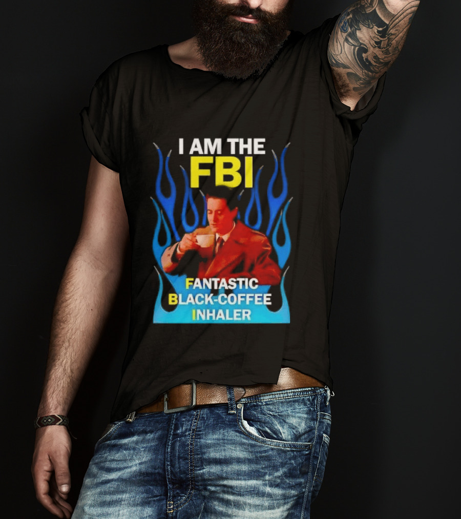 I Am The FBI Fantastic Black Coffee Inhaler Special Agent Dale Cooper T-Shirt