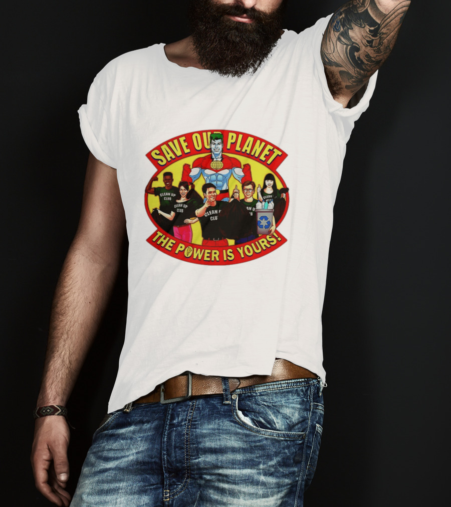 Save Our Planet Clean Up Club The Power Is Yours T-Shirt