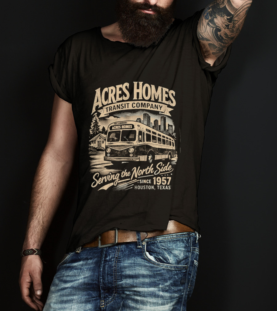 Acres Homes Transit Company Serving The North Side Since 1957 Houston Texas Bus T-Shirt