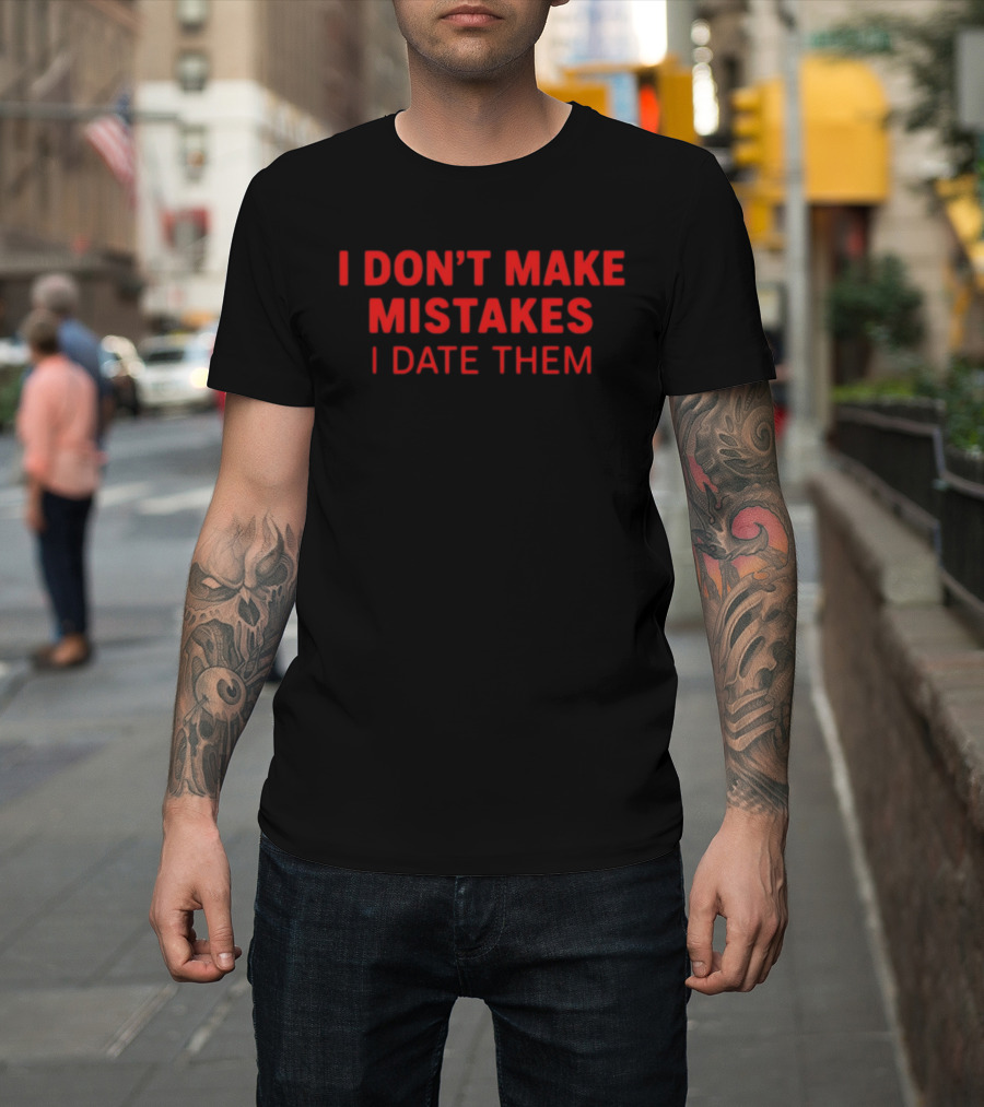 I Don't Make Mistakes I Date Them Bold Red T-Shirt