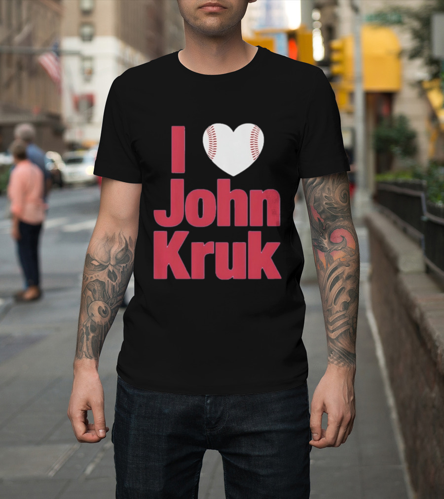 I Love John Kruk Baseball Philadelphia Phillies T-Shirt