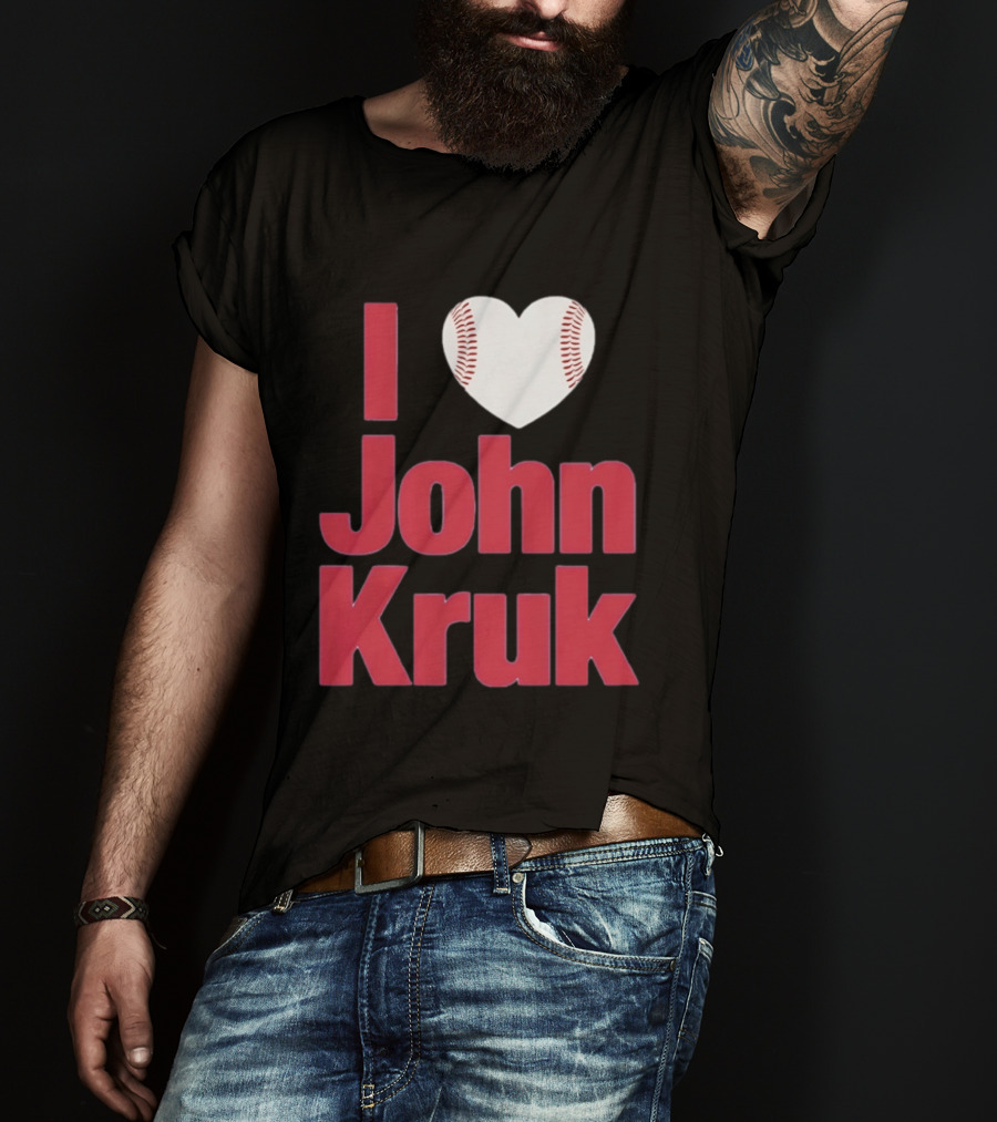 I Love John Kruk Baseball Philadelphia Phillies T-Shirt