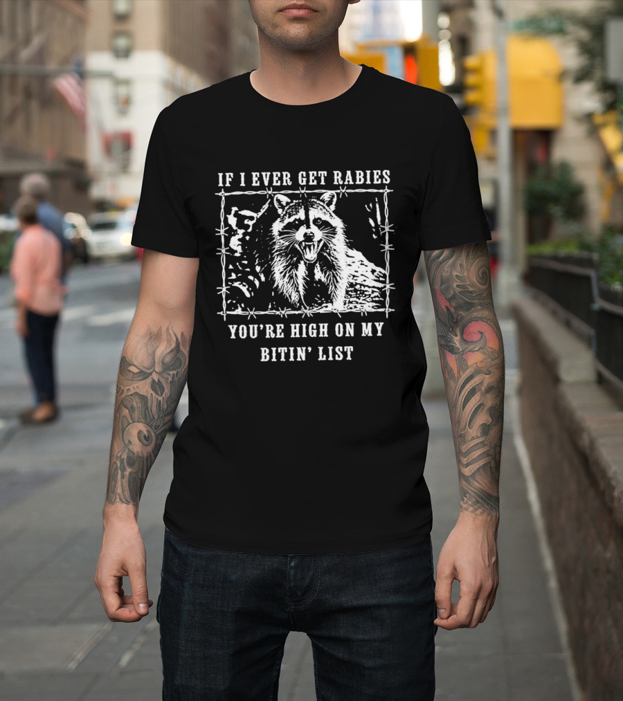 If I Ever Get Rabies Raccoon Biting List Humor Wildlife T-Shirt