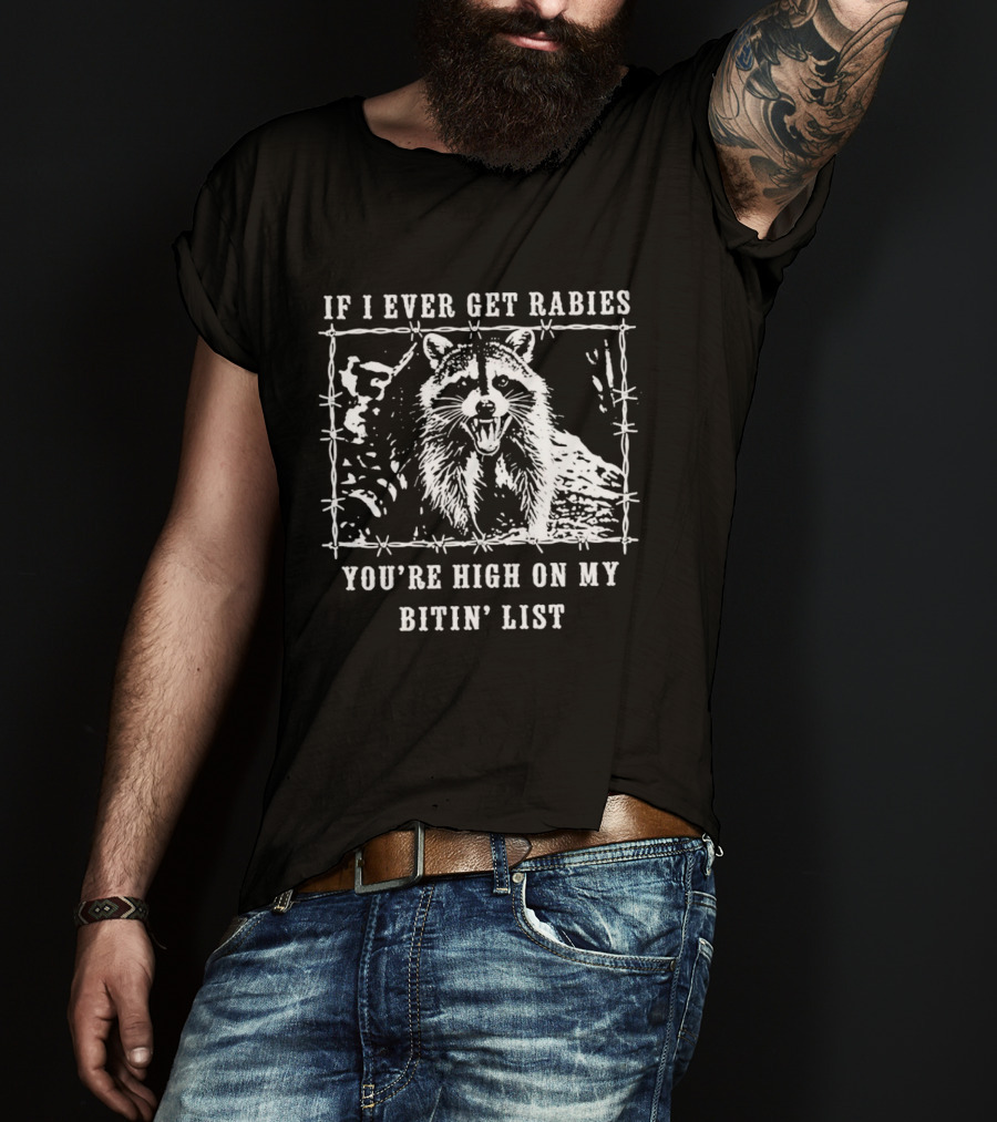 If I Ever Get Rabies Raccoon Biting List Humor Wildlife T-Shirt