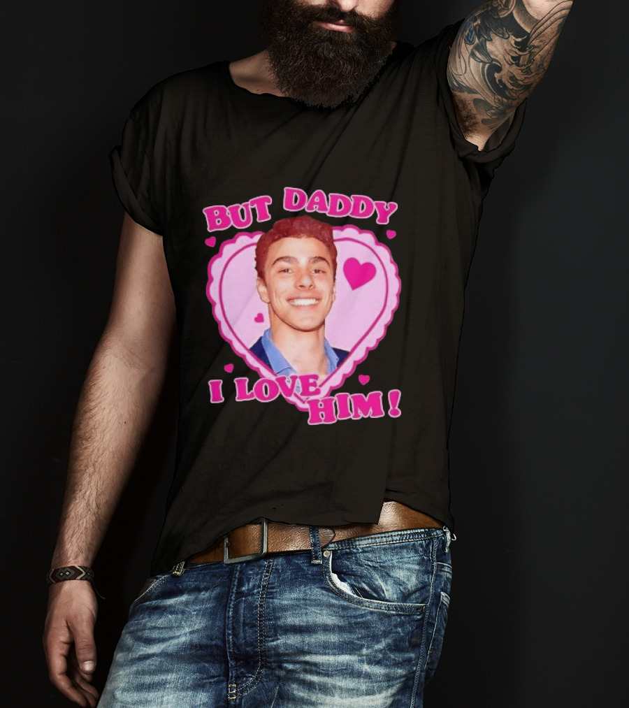 But Daddy I Love Him Heart Frame Pink Text And Hearts T-Shirt