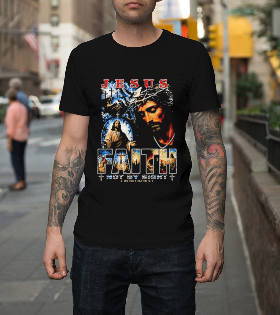 Jesus Faith Not By Sight 2 Corinthians 5 7 Religious Men's Christian T-Shirt