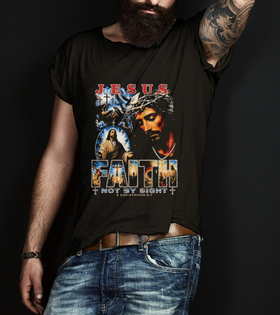 Jesus Faith Not By Sight 2 Corinthians 5 7 Religious Men's Christian T-Shirt