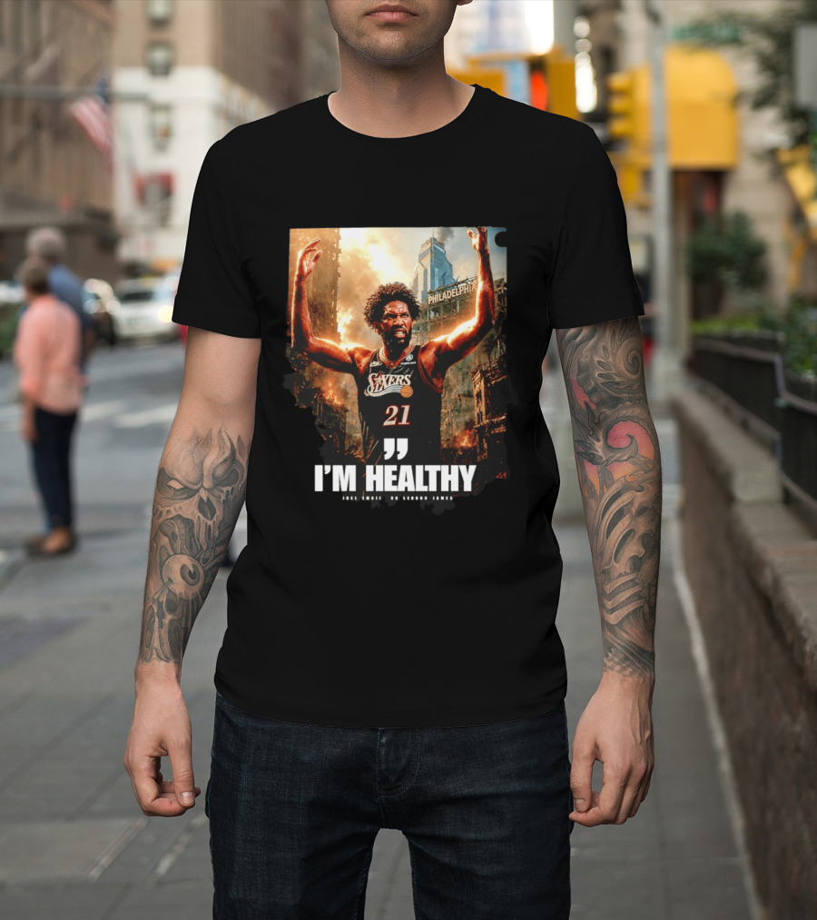 Joel Embiid Philadelphia 76ers I'm Healthy Quote Philadelphia Skyline T-Shirt