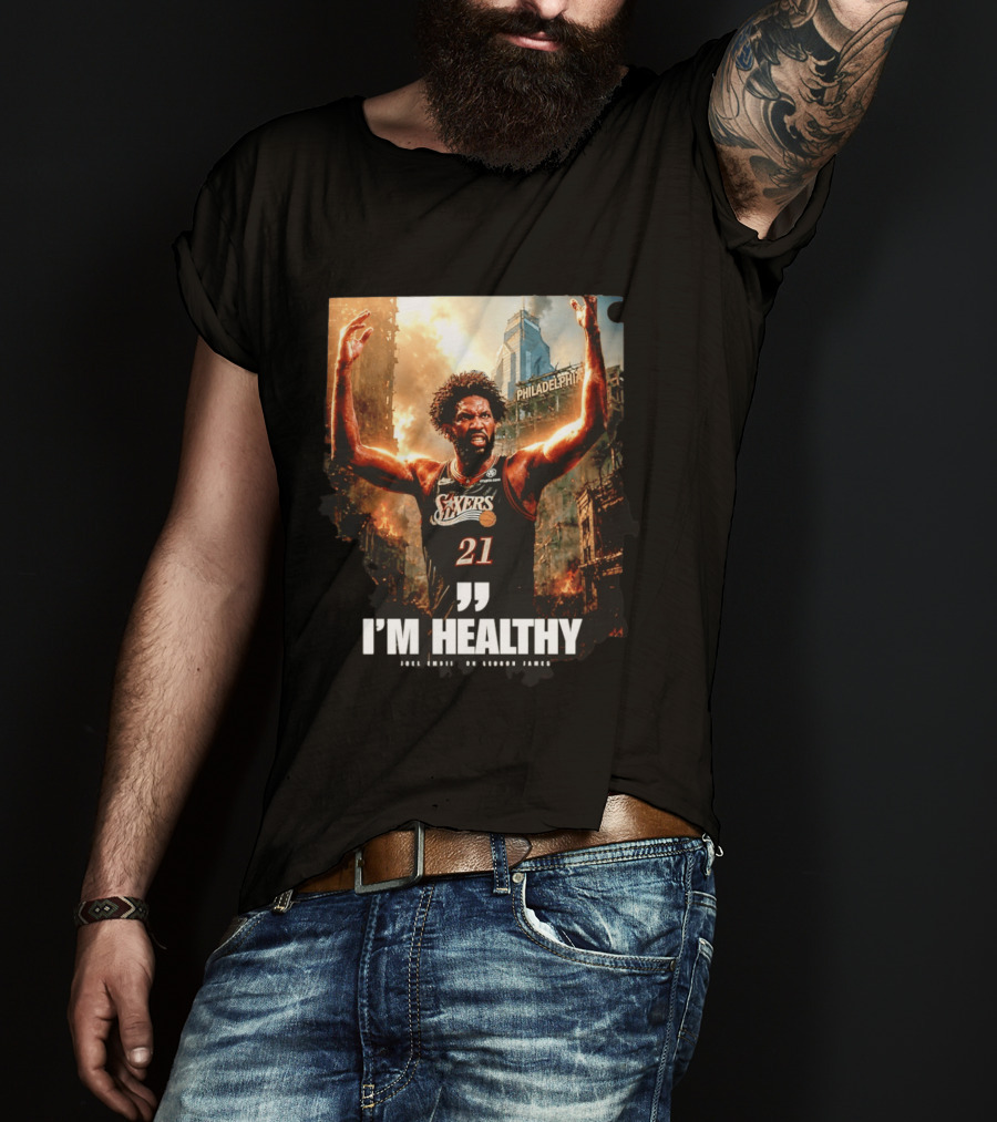 Joel Embiid Philadelphia 76ers I'm Healthy Quote Philadelphia Skyline T-Shirt