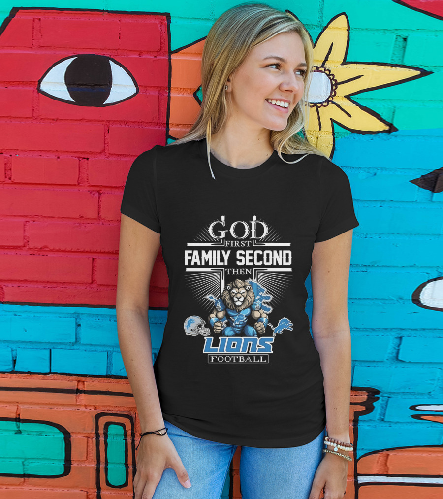 God First Family Second Then Detroit Lions Football T-Shirt