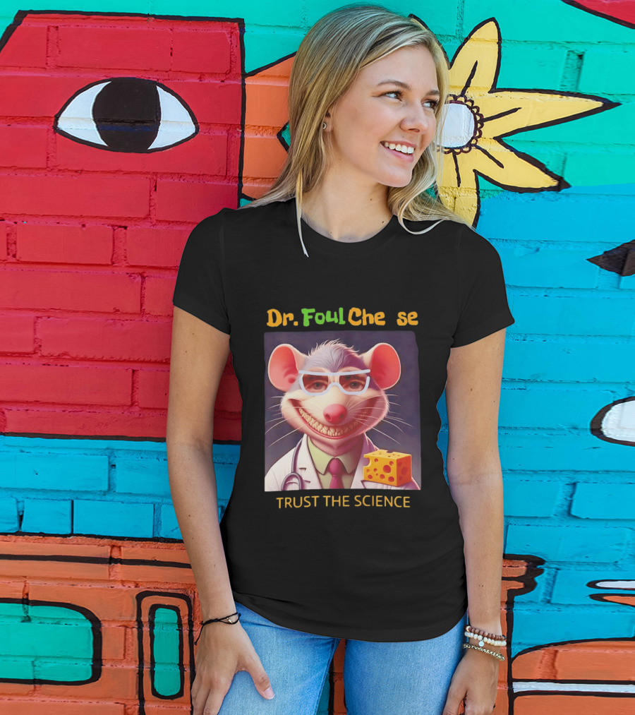 Dr FoulCheese Trust The Science Mouse T-Shirt