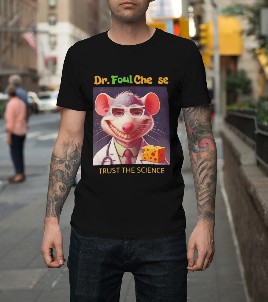 Dr FoulCheese Trust The Science Mouse T-Shirt