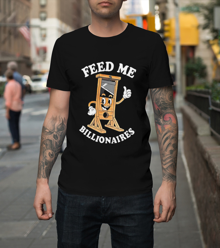 Feed Me Billionaires Guillotine Cartoon T-Shirt
