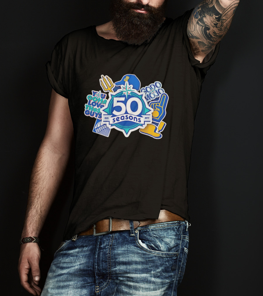 Seattle Mariners 50 Seasons 1977 You Gotta Love These Guys SoDo Mojo T-Shirt