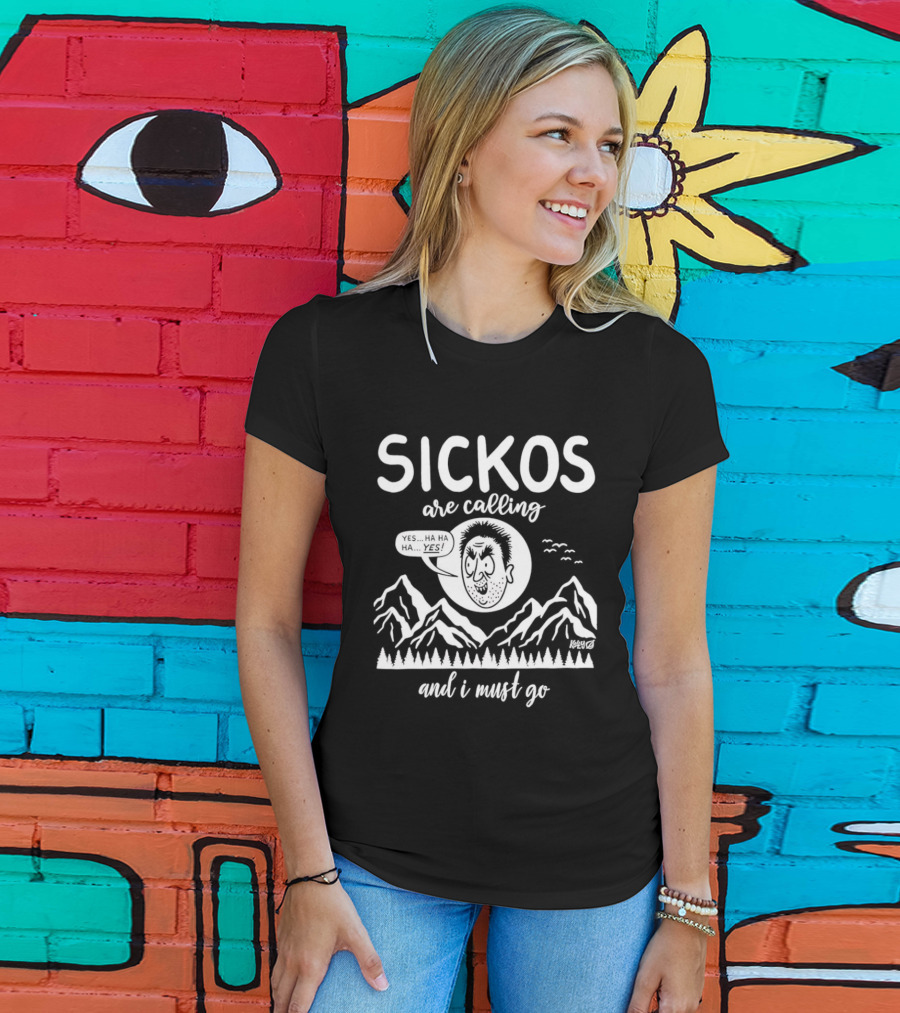 Sickos Are Calling And I Must Go Meme Comic Style Ha Ha Ha Yes T-Shirt