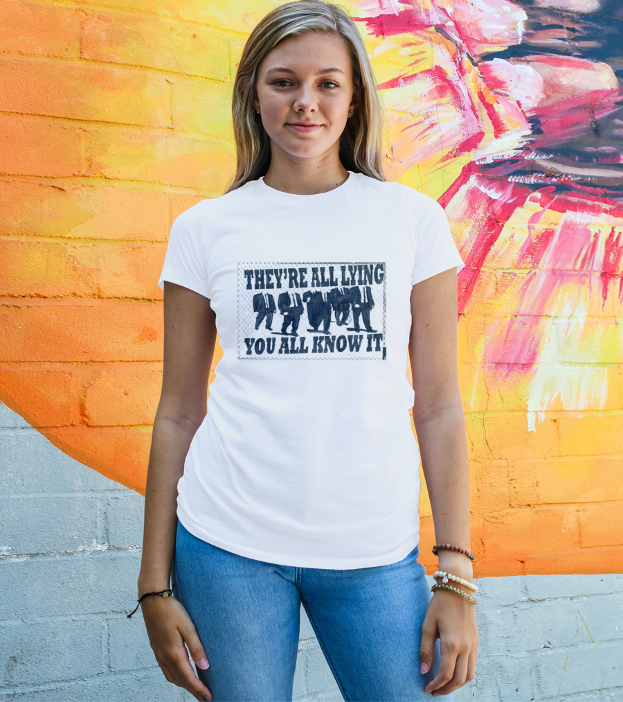 They're All Lying You All Know It Political Protest Shepard Fairey Obey T-Shirt
