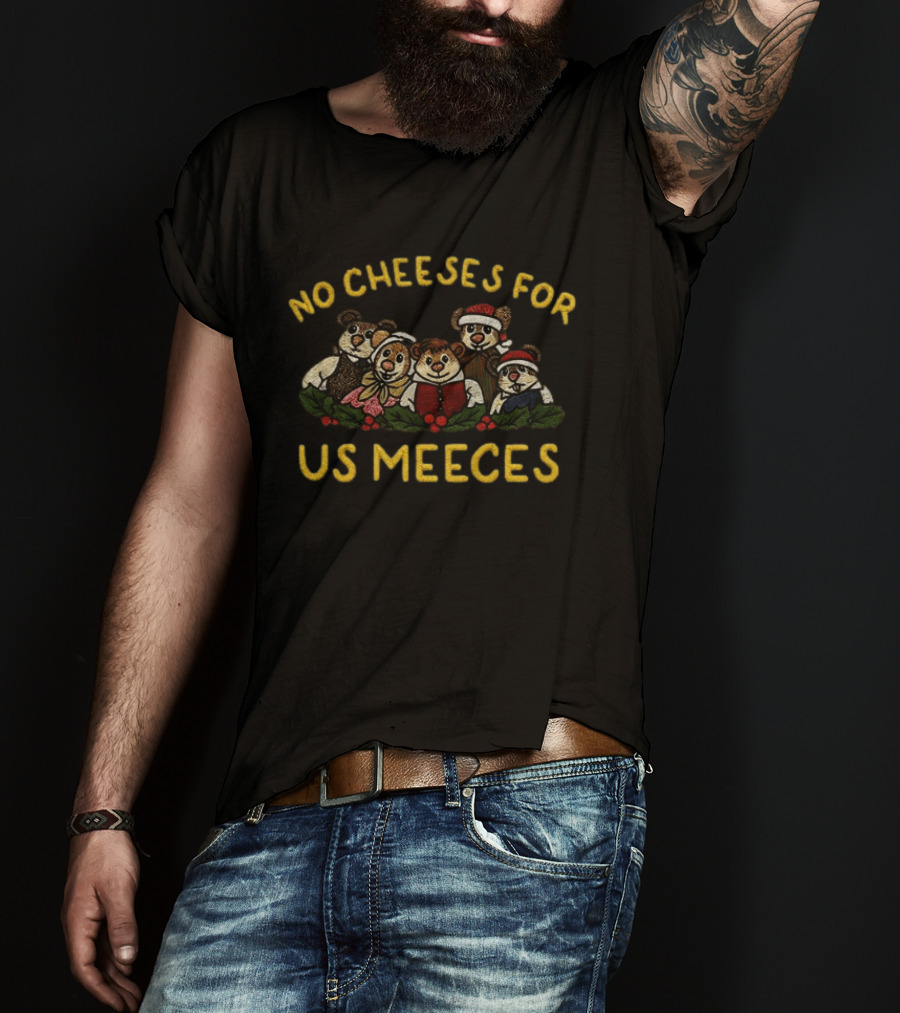No Cheeses For Us Meeces Christmas Bears With Santa Hats And Holiday Attire T-Shirt