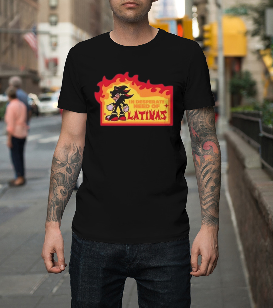 Shadow The Hedgehog In Desperate Need Of Latinas Flame T-Shirt