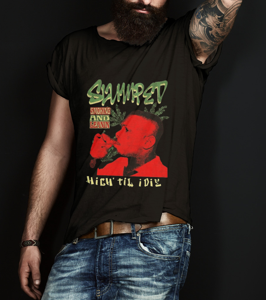 Slumped Smoking And Leanin High Til I Die 420 T-Shirt