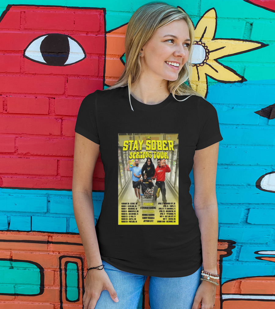 The Stay Sober Spring Tour 2025 Starring D'Aydrian Harding With Guest Stars Tour Locations And Dates T-Shirt