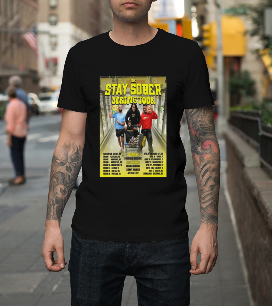 The Stay Sober Spring Tour 2025 Starring D'Aydrian Harding With Guest Stars Tour Locations And Dates T-Shirt