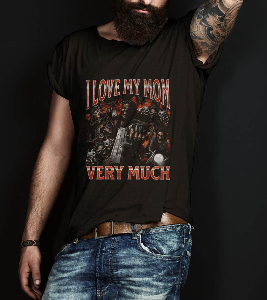 I Love My Mom Very Much Bad Ass Skeletons T-Shirt