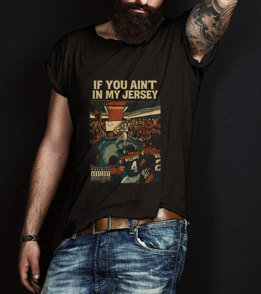 Williams If You Ain't In My Jersey Parental Advisory Explicit Lyrics Football Team Locker Room Scene T-Shirt