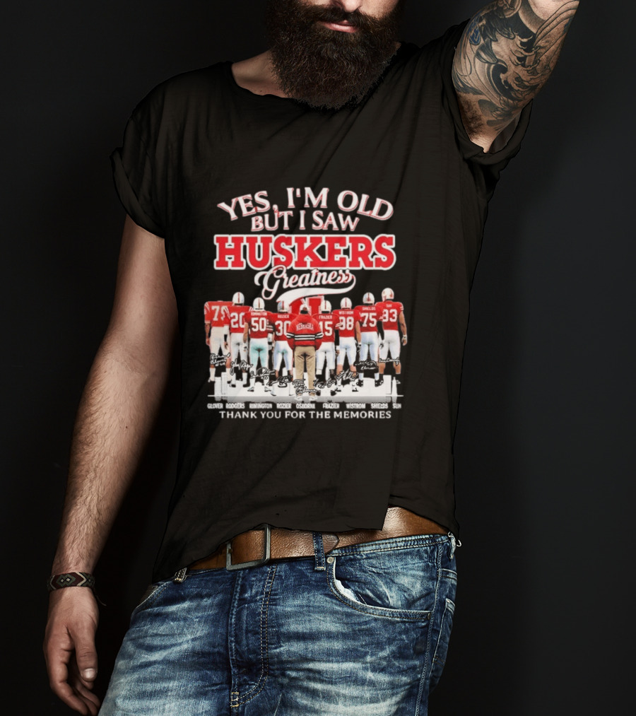 Yes I'm Old But I Saw Huskers Greatness Thank You For The Memories Nebraska Cornhuskers Signatures T-Shirt