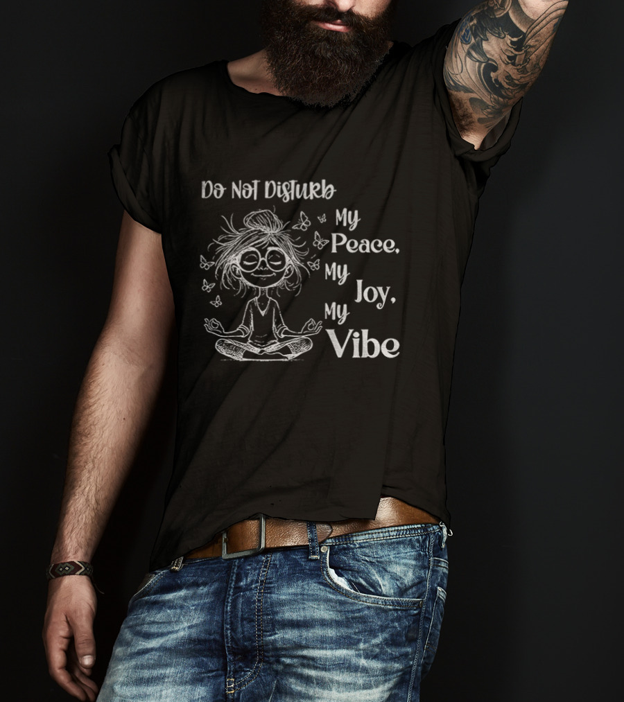 Yoga Girl Do Not Disturb My Peace My Joy My Vibe Serenity Meditation Butterfly T-Shirt