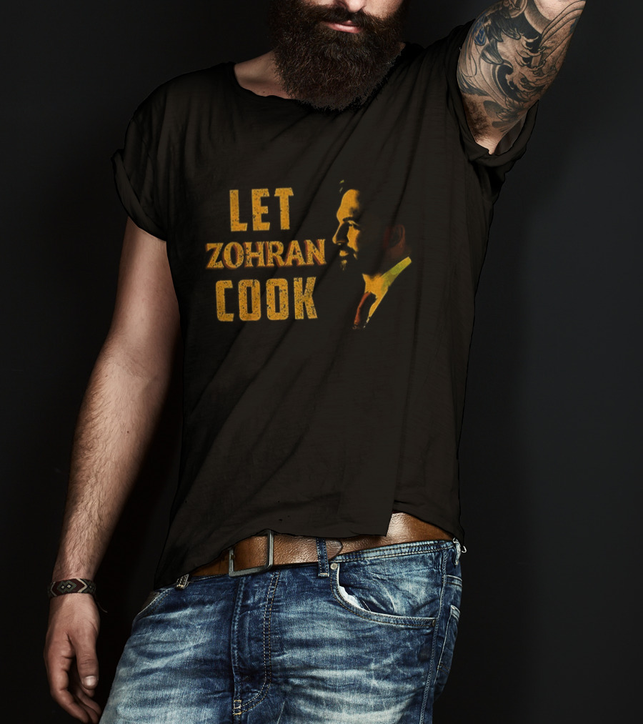 Let Zohran Cook Political Message Zohran Mamdani T-Shirt