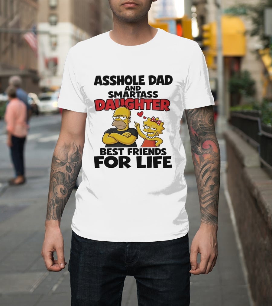 Asshole Dad And Smartass Daughter Best Friends For Life The Simpsons T-Shirt